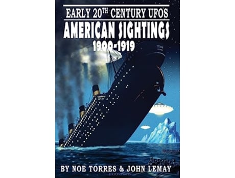 Livro Early 20th Century UFOs American Sightings 19001919 de Noe Torres John Lemay (Inglês)