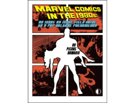Livro Marvel Comics In The 1980s An Issue-By-Issue Field Guide To A Pop Culture Phenomenon de Pierre Comtois (Inglês)