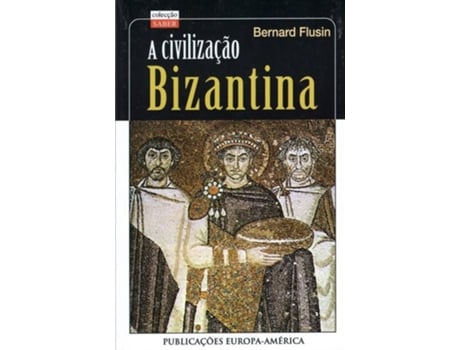 Livro A Civilização Bizantina de Bernard Flusin