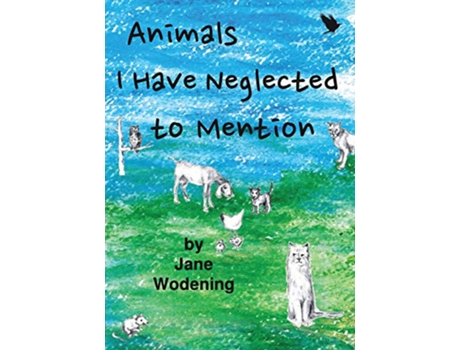 Livro Animals Ive Neglected to Mention de Jane Wodening (Inglês)