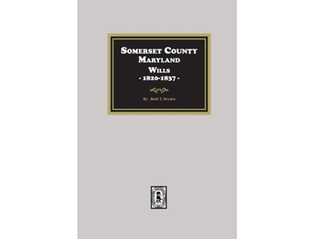 Livro Somerset County, Maryland Wills, 1820-1837 de Ruth Dryden (Inglês)