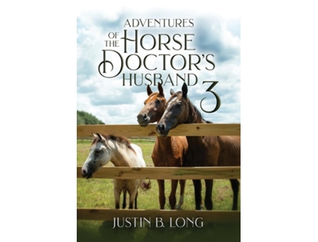 Livro Adventures of the Horse Doctors Husband 3 de Justin B Long (Inglês - Capa Dura)