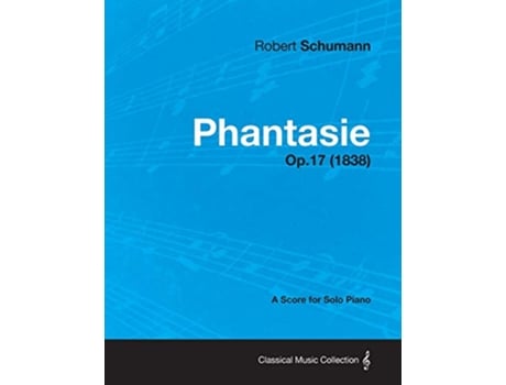 Livro Phantasie A Score for Solo Piano Op17 1838 de Robert Schumann (Inglês)