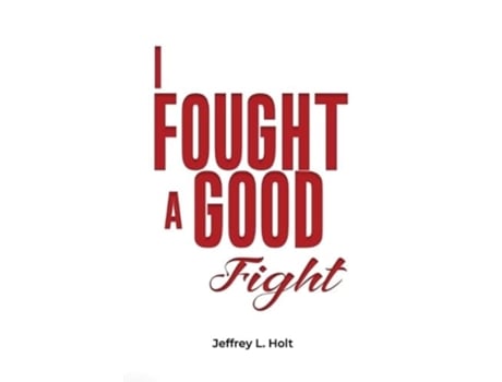 Livro I Fought a Good Fight de Jeffrey L Holt (Inglês)