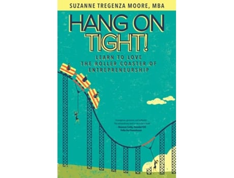 Livro Hang on Tight Learn to Love the Roller Coaster of Entrepreneurship de Suzanne Tregenza Moore (Inglês)