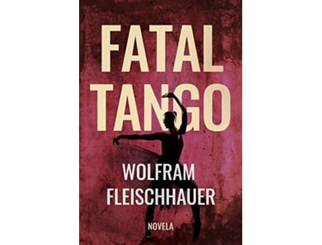 Livro Fatal Tango De Wolfram Fleischhauer (espanhol)