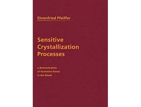 Livro Sensitive Crystallization Processes A Demonstration of Formative Forces in the Blood de Ehrenfried E Pfeiffer (Inglês)