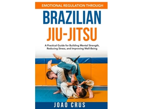 Livro Emotional Regulation Through Brazilian Jiu-Jitsu de Joao Crus (Inglês)