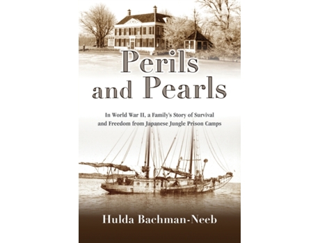 Livro Perils and Pearls: In World War II, a Family's Story of Survival and Freedom from Japanese Jungle Prison Camps Hulda Bachman-Neeb (Inglês)