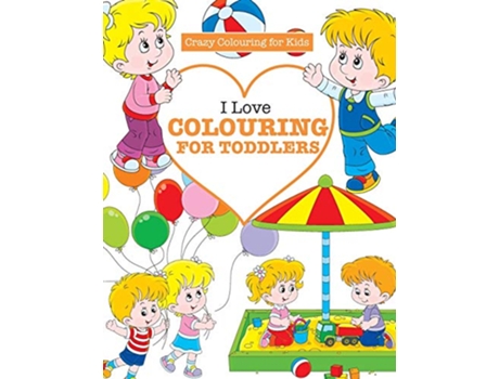Livro I Love Colouring for TODDLERS de Elizabeth James (Inglês)