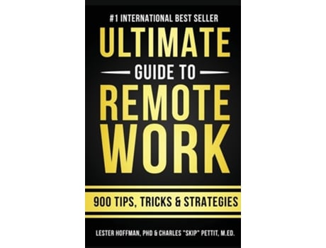 Livro The Ultimate Guide To Remote Work 900 Tips, Strategies And Insights De Charles Skip Pettit E Lester Hoffman (inglês - Capa Dura)