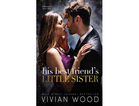 Livro His Best Friends Little Sister A Billionaire Best Friends Little Sister Romance de Vivian Wood (Inglês)