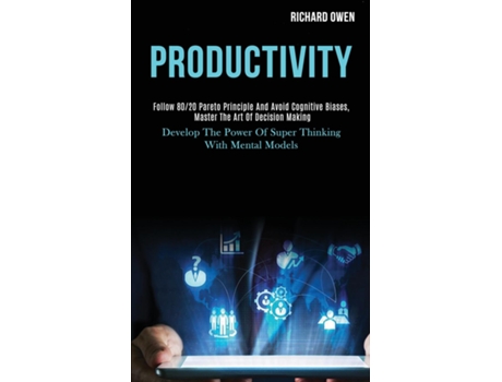 Livro Productivity Follow 80/20 Pareto Principle and Avoid Cognitive Biases, Master the Art of Decision Making de Richard Owen (Inglês)
