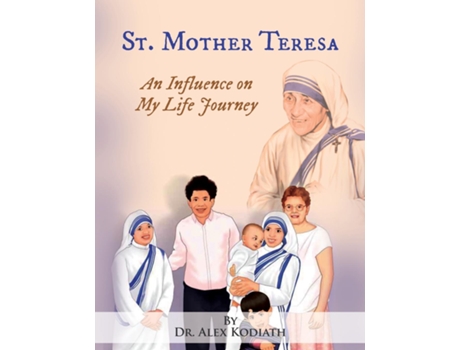 Livro St. Mother Teresa An Influence On My Life Journey An Influence On De Dr Alex Kodiath (inglês)