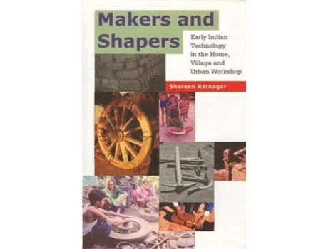 Livro Makers and Shapers – Early Indian Technology in the Home, Village and Urban Workshop de Shereen Ratnagar (Inglês - Capa Dura)