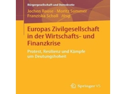 Livro Europas Zivilgesellschaft in der Wirtschafts- und Finanzkrise Protest Resilienz und Kämpfe um Deutungshoheit de Springer Nature BV (Alemão)