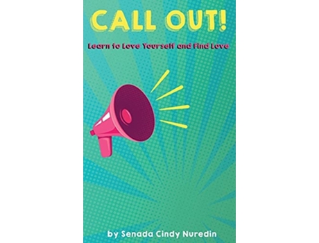 Livro Call Out Learn To Love Yourself And Find Love De Senada Cindy Nuredin (inglês - Capa Dura)