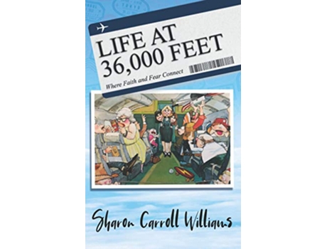 Livro Life at 36000 Feet Where Faith and Fear Connect de Sharon Carroll Williams (Inglês)