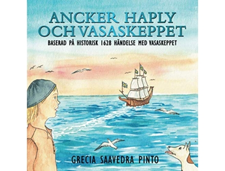 Livro ANCKER HAPLY OCH VASASKEPPET BASERAD PÅ HISTORISK 1628 HÄNDELSE MED VASASKEPPET Swedish Edition de Grecia Saavedra Cecilia Pinto Valdes (Sueco)