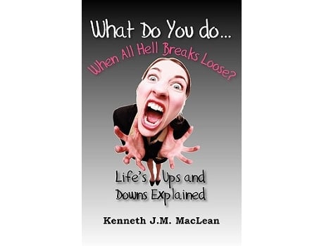Livro What Do You DoWhen All Hell Breaks Loose de Kenneth JM MacLean (Inglês)