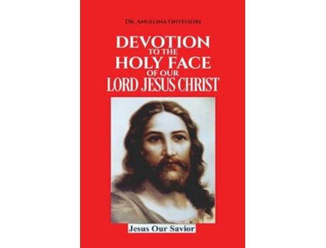 Livro Devotion To The Holy Face Of Our Lord Jesus Christ de Angelina Onyeoziri (Inglês)