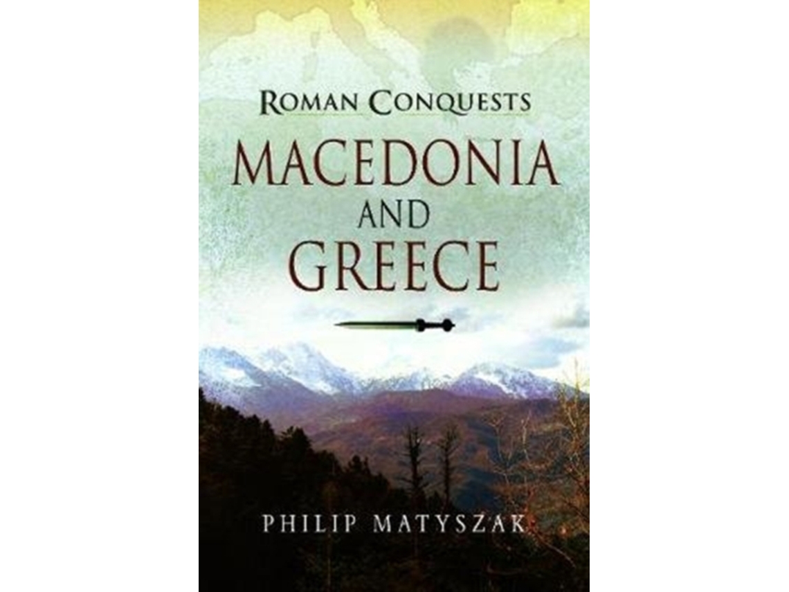 Livro Roman Conquests Macedonia and Greece de Philip Matyszak (Inglês)
