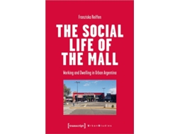 Livro The Social Life Of The Mall De Franziska Reiffen (inglês)