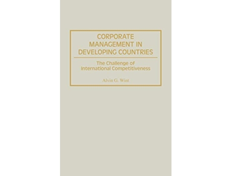 Livro Corporate Management in Developing Countries The Challenge of International Competitiveness de Alvin G Wint (Inglês)