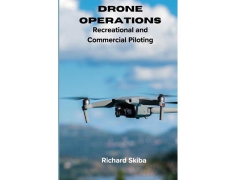 Livro Drone Operations Recreational and Commercial Piloting de Richard Skiba (Inglês)