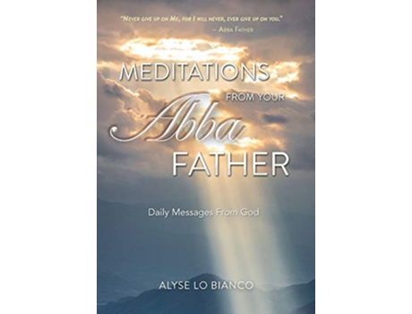 Livro Meditations From Your Abba Father Daily Messages From God de Alyse Lo Bianco (Inglês)