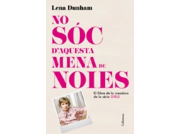 Livro No sóc d'aquesta mena de noies de Lena Dunham