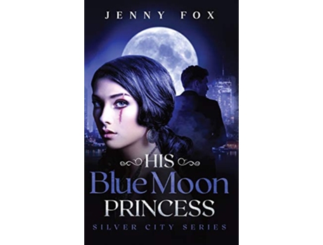 Livro His Blue Moon Princess The Silver City Series 1 de Jenny Fox (Inglês)