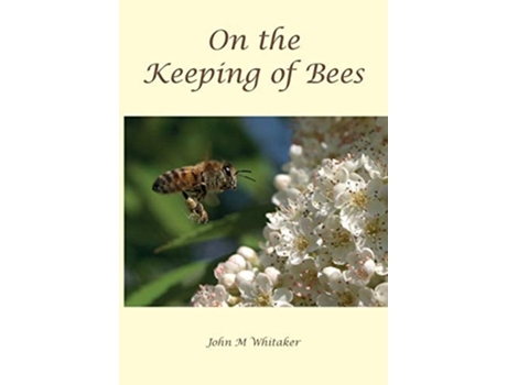 Livro On The Keeping Of Bees De John M Whitaker (inglês)