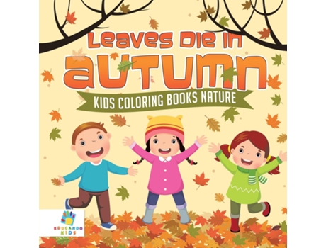 Livro Leaves Die In Autumn Kids Coloring Books Nature De Educando Kids (inglês)
