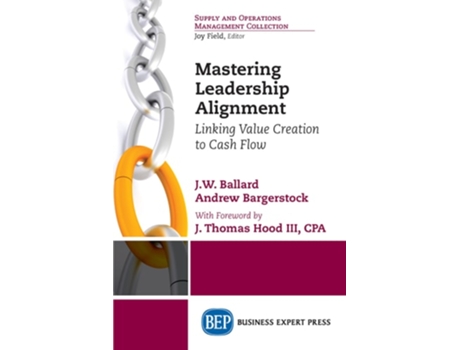 Livro Mastering Leadership Alignment De Jw Ballard E Andrew Bargerstock (inglês)