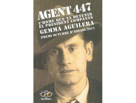 Livro Agent 447. LHome Que Va Detenir El President Companys