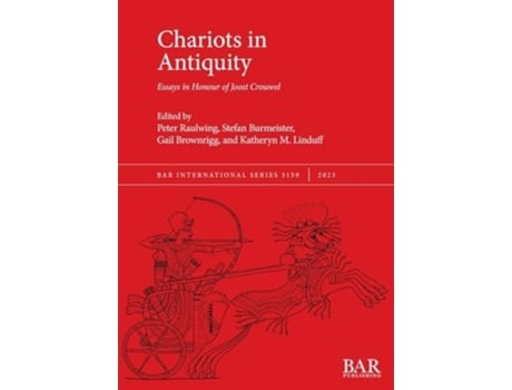 Livro Chariots in Antiquity Essays in Honour of Joost Crouwel de Raulwing e Paul (Inglês)