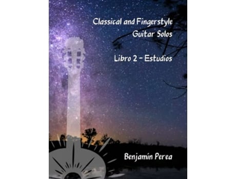 Livro Classical and Fingerstyle Guitar Solos Libro 2 Estudios de Benjamín Perea (Inglês)
