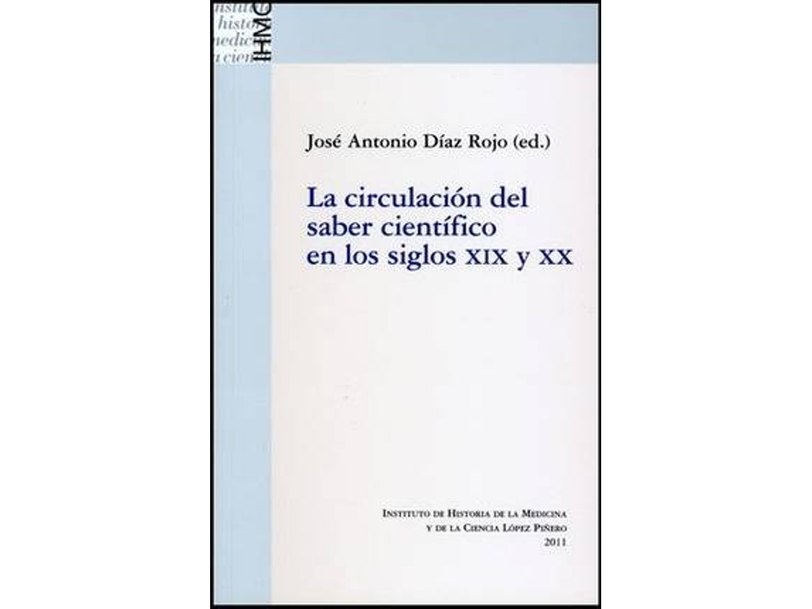 Livro La circulación del saber científico en los siglos XIX y XX de Editor-In-Chief José Antonio Díaz Rojo (Espanhol)