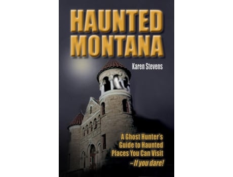 Livro Haunted Montana de Karen Stevens (Inglês)