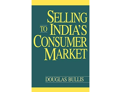 Livro Selling to Indias Consumer Market de Douglas Bullis (Inglês - Capa Dura)