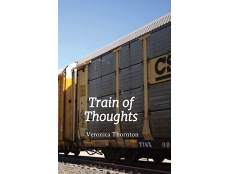 Livro Train Of Thoughts De Veronica Thornton (inglês)