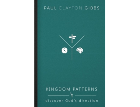 Livro Kingdom Patterns Discover Gods Direction De Paul Clayton Gibbs (inglês)