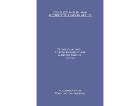 Livro Conflict And Human Security Threats In Africa De Victor Ojakorotu, Kelechi Johnmary Ani Et Al. (inglês - Capa Dura)