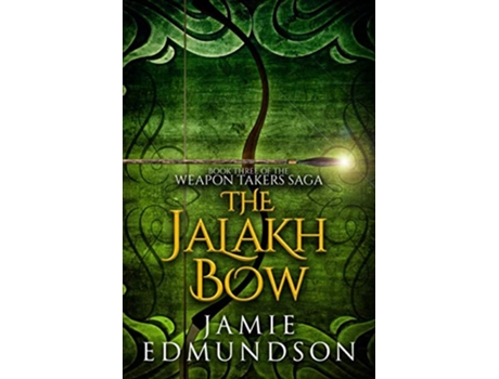 Livro The Jalakh Bow Book Three of The Weapon Takers Saga de Jamie Edmundson (Inglês)