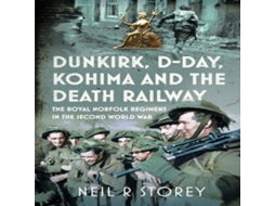 Livro Dunkirk D-Day Kohima and The Death Railway de Neil R Storey (Inglês)