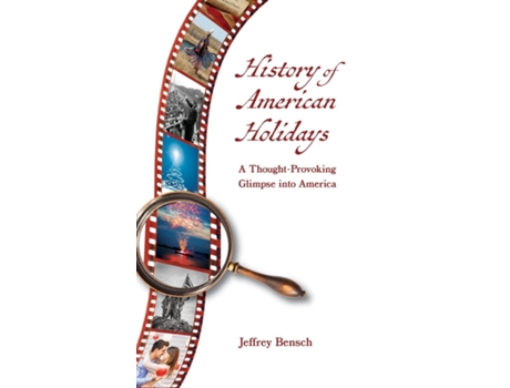 Livro History Of American Holidays A Thought-provoking Glimpse Into America De Jeffrey Bensch (inglês)