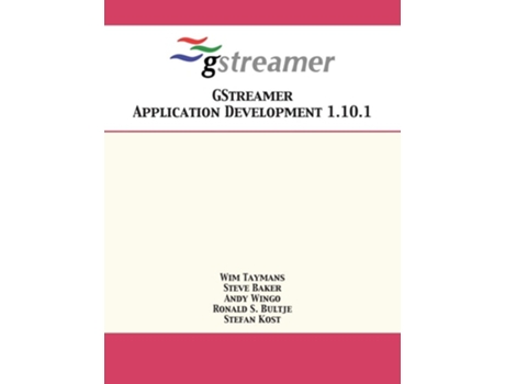 Livro Gstreamer Application Development 1.10.1 De Wim Taymans, Steve Baker Et Al. (inglês)