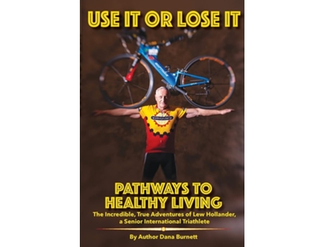 Livro Use It Or Lose It Pathways To Healthy Living De Dana Burnett (inglês)
