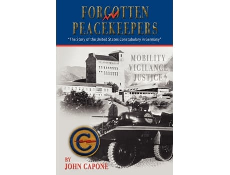 Livro Forgotten Peacekeepers: The Story of the United States Constabulary in Germany John Capone, Victoria Creamer (Inglês)